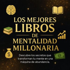 LOS MEJORES LIBROS DE MENTALIDAD MILLONARIA