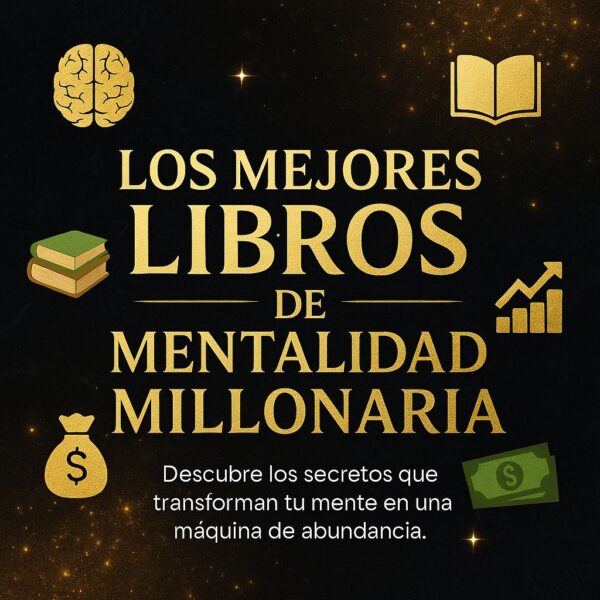 LOS MEJORES LIBROS DE MENTALIDAD MILLONARIA